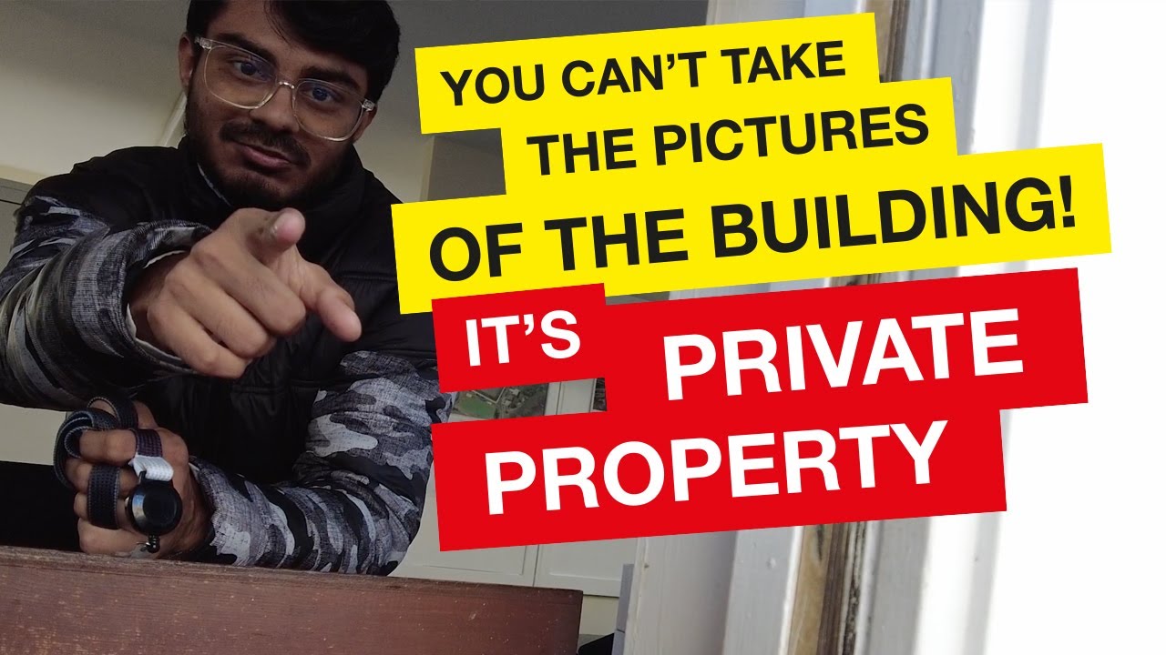 You Can't Take The Pictures Of The Building! It's Private Property! 